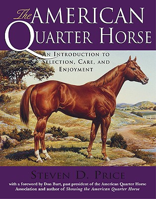 AMERICAN QUARTER HORSE: AN INTRODUCTION TO SELECTION, CARE, AND ENJOYMENT