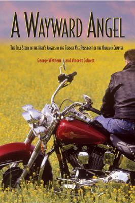 A Wayward Angel: The Full-Story of the Hell's Angels by the Former Vice-President of the Oakland Chapter