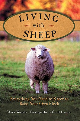 Living With Sheep: Everything You Need to Know to Raise Your Own Flock