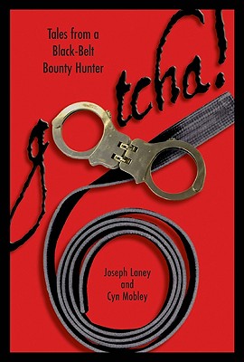 Gotcha! : Tales from a Black-Belt Bounty Hunter