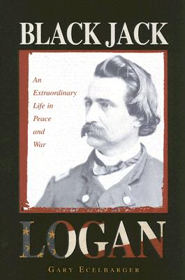 BLACK JACK LOGAN: EXTRAORDINARY LIFE IN PEACE AND WAR - BOOK CLUB EDITION