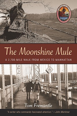 Image for The Moonshine Mule: A 2,700-Mile Walk from Mexico to Manhattan (Explorers Club Book)