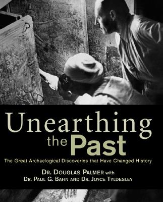 Unearthing the Past: The Great Discoveries of Archaeology from Around the World