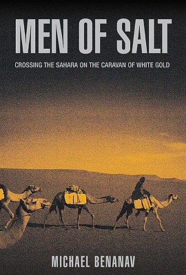 Image for Men of Salt: Crossing the Sahara on the Caravan of White Gold