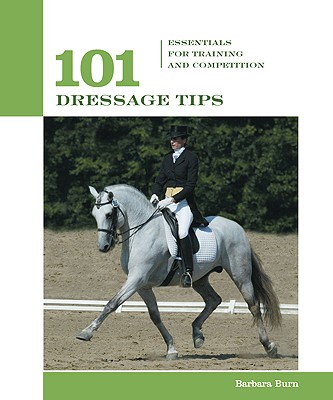 101 Dressage Tips: Essentials for Training And Competition (101 Tips)