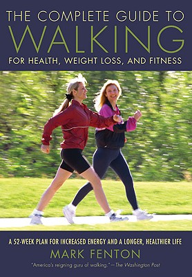 The Complete Guide to Walking, New and Revised: For Health, Weight Loss, and Fitness