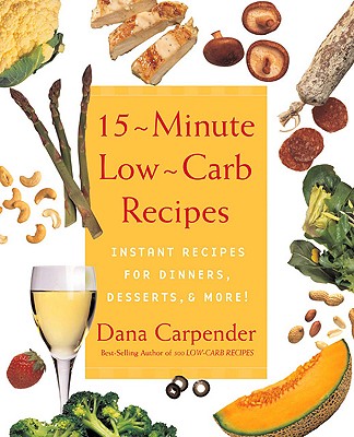 Image for 15-Minute Low-Carb Recipes: Instant Recipes for Dinners, Desserts, and More