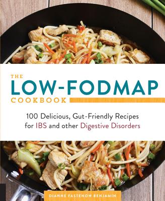 Low-Fodmap Cookbook: 100 Delicious, Gut-Friendly Recipes for Ibs and Other Digestive Disorders