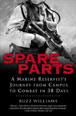 Spare Parts: A Marine Reservist's Journey From Campus To Combat In 38 Days