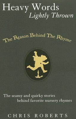 Image for Heavy Words Lightly Thrown: The Reason Behind the Rhyme