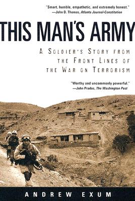 This Man's Army: A Soldier's Story From The Front Lines Of The War On Terrorism