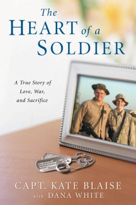 The Heart of a Soldier: A True Love Story of Love, War, and Sacrifice