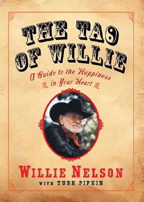 The Tao of Willie: A Guide to the Happiness in Your Heart
