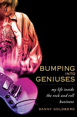 Bumping Into Geniuses: My Life Inside the Rock and Roll Business