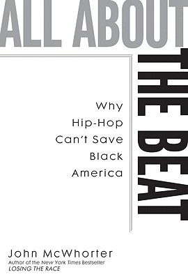 Image for All about the Beat: Why Hip-Hop Can't Save Black America