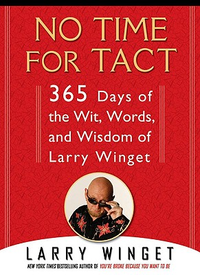 No Time for Tact: 365 Days of the Wit, Words, and Wisdom of Larry Winget
