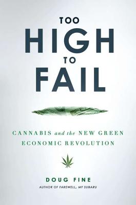 Image for Too High to Fail: Cannabis and the New Green Economic Revolution