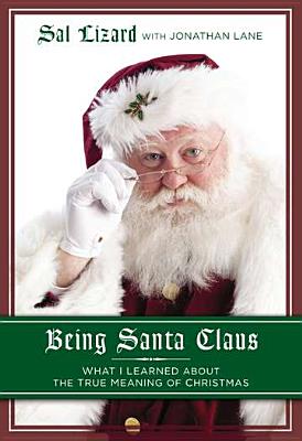 Being Santa Claus: What I Learned about the True Meaning of Christmas