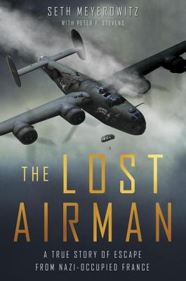 Lost Airman: A True Story Of Escape From Nazi-Occupied France