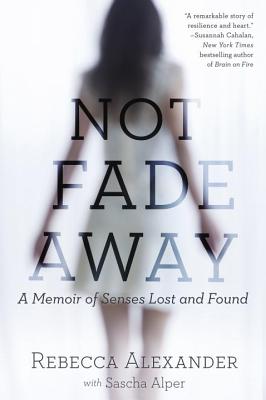 Image for Not Fade Away: A Memoir of Senses Lost and Found