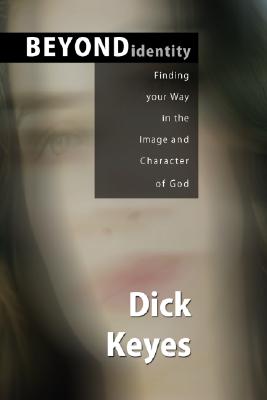 Beyond Identity: Finding Your Self in the Image and Character of God