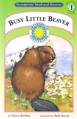 Busy Little Beaver - a Smithsonian Atlantic Wilderness Adventures Early Reader Book (Read and Discover, Level 1)