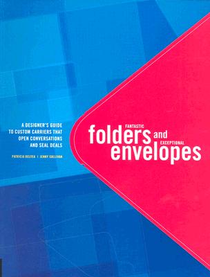 Image for Fantastic Folders And Exceptional Envelopes: A Designer's Guide To Custom Carriers That Open Conversations And Seal Deals
