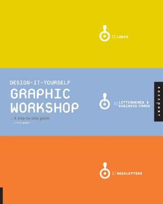 Design It Yourself Graphic Workshop: A Step-By-Step Guide