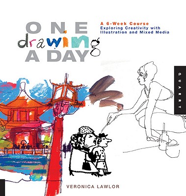 One Drawing A Day: A 6-Week Course Exploring Creativity with Illustration and Mixed Media (One A Day)