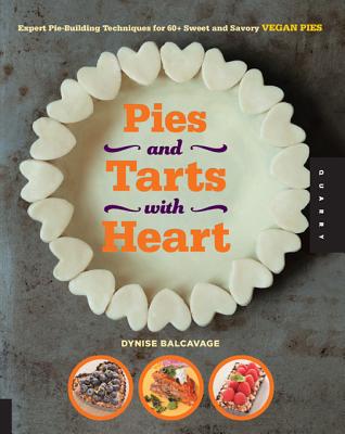 Image for Pies and Tarts with Heart: Expert Pie-Building Techniques for 60+ Sweet and Savory Vegan Pies