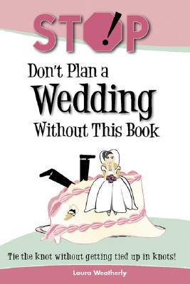 Stop! Dont Plan a Wedding Without This Book