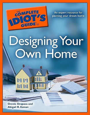 Image for The Complete Idiot's Guide to Designing your Own Home