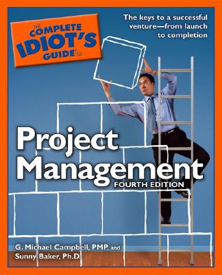 The Complete Idiot's Guide to Project Management, 4th Edition