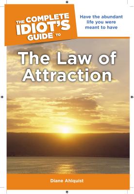 Image for The Complete Idiot's Guide to the Law of Attraction The Complete Idiot's Guide to the Law of Attraction