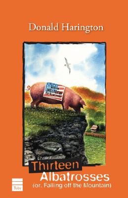 Thirteen Albatrosses: Or, Falling Off the Mountain