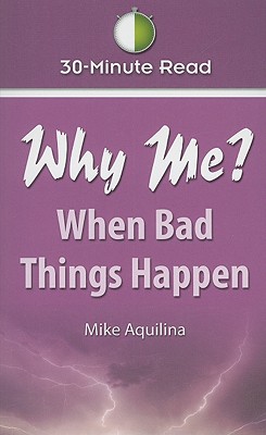30 Minute Read: Why Me When Bad Things Happen (30-Minute Read)