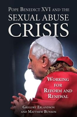 Pope Benedict XVI and the Sexual Abuse Crisis: Working for Reform and Renewal Image for Pope Benedict XVI and the Sexual Abuse Crisis: Working for Reform and Renewal