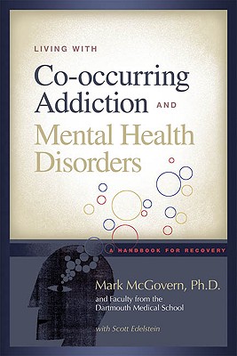 Living with Co-Occurring Addiction and Mental Health Disorders: A Handbook for Recovery