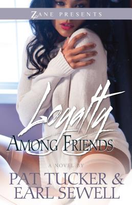 Loyalty Among Friends: A Novel (Zane Presents)