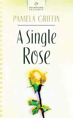 A Single Rose (Heartsong Presents #586)