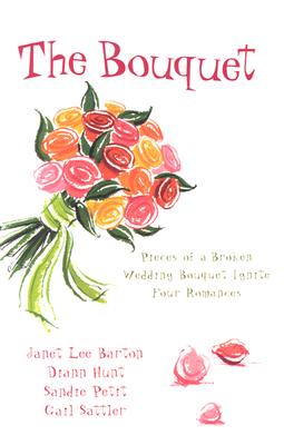 The Bouquet: Flowers by Felicity/Petals of Promise/Rose in Bloom/Flowers for a Friend (Inspirational Romance Collection)
