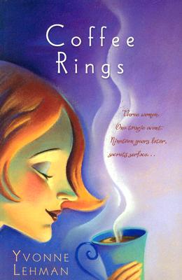 Coffee Rings: Three Women, One Tragic Event, Nineteen Years Later, Secrets Surface.