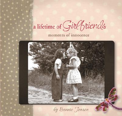 A lifetime of Girlfriends ( Moments of innocence.)