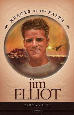 Image for Jim Elliot: Missionary Martyr (Heroes of the Faith) Jim Elliot: Missionary Martyr (Heroes of the Faith)