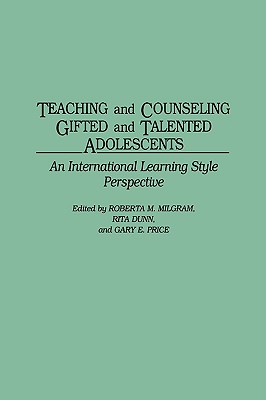 Teaching and Counseling Giftted and Talented Adolescents: An International Learning Style Perspective