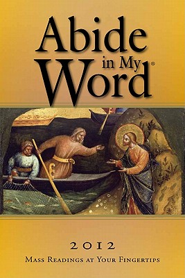 Image for Abide in My Word 2012: Mass Readings at Your Fingertips Abide in My Word 2012: Mass Readings at Your Fingertips
