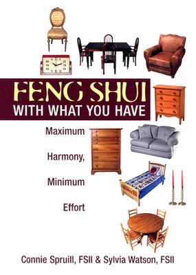 Image for Feng Shui With What You Have: Maximum Harmony, Minimum Effort