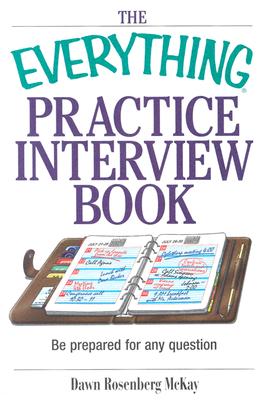 The Everything Practice Interview Book: Be prepared for any question (Everything: School and Careers)