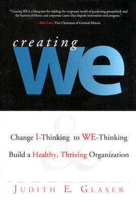 Creating We: Change I-Thinking to WE-Thinking & Build a Healthy, Thriving Organization
