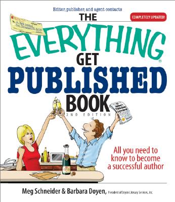 The Everything Get Published Book: All You Need to Know to Become a Successful Author